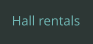 Hall rentals